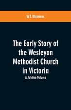 The Early Story of the Wesleyan Methodist Church in Victoria