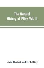 The Natural History of Pliny VOL. II