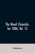 The Naval Chronicle, for 1806, Vol. 15