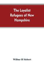 The Loyalist Refugees of New Hampshire