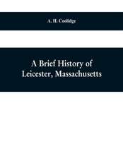 A brief history of Leicester, Massachusetts