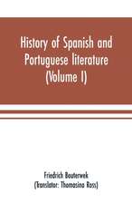 History of Spanish and Portuguese literature (Volume I)