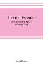 The old frontier; Te Awamutu