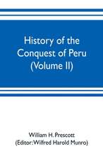 History of the conquest of Peru (Volume II)