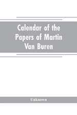 Calendar of the papers of Martin Van Buren