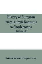 History of European morals, from Augustus to Charlemagne