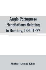 Anglo Portuguese negotiations relating to Bombay, 1660-1677