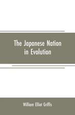 The Japanese nation in evolution; steps in the progress of a great people