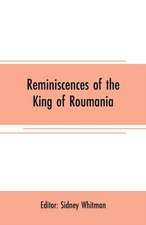 Reminiscences of the King of Roumania