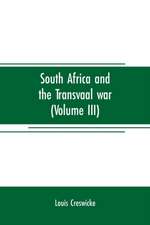 South Africa and the Transvaal war (Volume III)