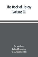 The book of history. A history of all nations from the earliest times to the present, with over 8,000 illustrations (Volume XI)