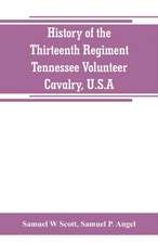 History of the Thirteenth Regiment, Tennessee Volunteer Cavalry, U.S.A.