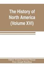 The History of North America (Volume XVI) The Reconstruction Period