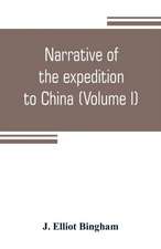 Narrative of the expedition to China, from the commencement of the war to its termination in 1842; with sketches of the manners and customs of the singular and hitherto almost unknown country (Volume I)