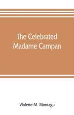 The celebrated Madame Campan, lady-in-waiting to Marie Antoinette and confidante of Napoleon