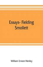 Essays- Fielding, Smollett, Hazlitt, Burns Byron's World, Pippin, Othello T.E.B., Old England, Balzac, Hugo