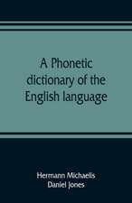 A phonetic dictionary of the English language