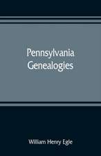 Pennsylvania genealogies; chiefly Scotch-Irish and German