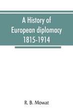 A history of European diplomacy, 1815-1914