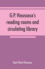 G.P. Vieusseux's reading rooms and circulating library; catalogue of the English books