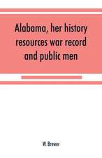 Alabama, her history, resources, war record, and public men