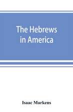 The Hebrews in America. A series of historical and biographical sketches