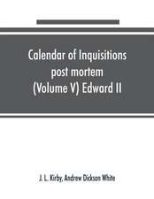 Calendar of inquisitions post mortem and other analogous documents preserved in the Public Record Office (Volume V) Edward II