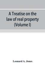 A treatise on the law of real property as applied between vendor and purchaser in modern conveyancing, or, Estates in fee and their transfer by deed (Volume I)