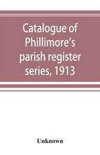 Catalogue of Phillimore's parish register series, 1913