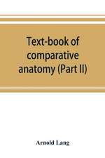 Text-book of comparative anatomy (Part II)