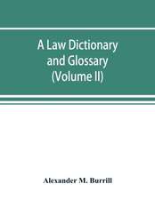 A law dictionary and glossary