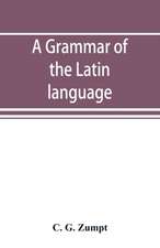 A grammar of the Latin language