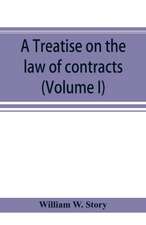 A treatise on the law of contracts (Volume I)