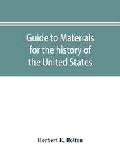 Guide to materials for the history of the United States in the principal archives of Mexico