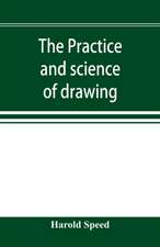 The practice and science of drawing