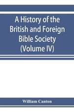 A history of the British and Foreign Bible Society (Volume IV)