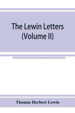 The Lewin letters; a selection from the correspondence & diaries of an English family, 1756-1885 (Volume II)