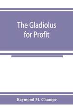 The gladiolus for profit