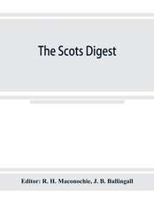 The Scots digest. Digest of all the cases decided in the supreme courts of Scotland and reported in the various series of reports, 1905-1915