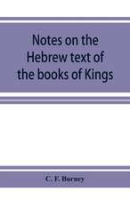 Notes on the Hebrew text of the books of Kings