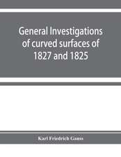 General investigations of curved surfaces of 1827 and 1825