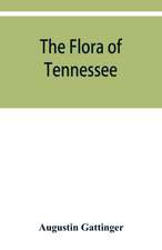 The flora of Tennessee and a philosophy of botany, respectfully dedicated to the citizens of Tennessee