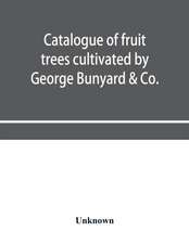 Catalogue of fruit trees cultivated by George Bunyard & Co., Royal Nurseries, 1898-99