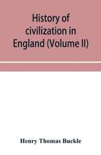 History of civilization in England (Volume II)