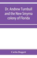 Dr. Andrew Turnbull and the New Smyrna colony of Florida