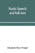 Rustic speech and folk-lore