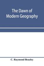 The dawn of modern geography. A history of exploration and geographical science from the conversion of the Roman Empire to A.D. 900, with an Account of the Achievements and writings of the Early christian, Arab, and Chinese Travellers and Students.