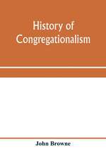 History of Congregationalism and memorials of the churches in Norfolk and Suffolk