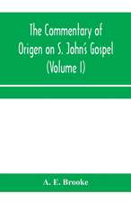 The commentary of Origen on S. John's Gospel