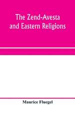 The Zend-Avesta and eastern religions